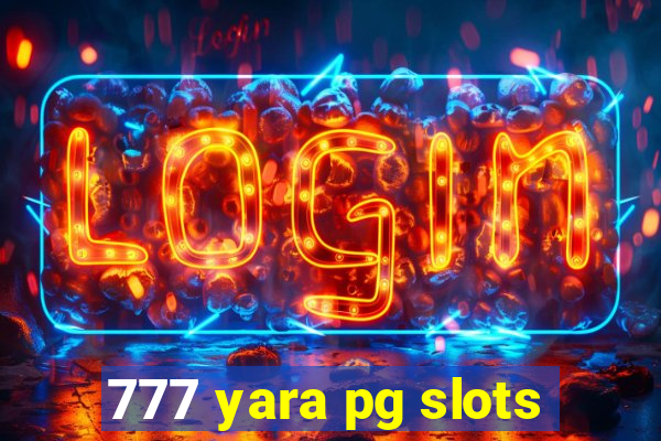 777 yara pg slots